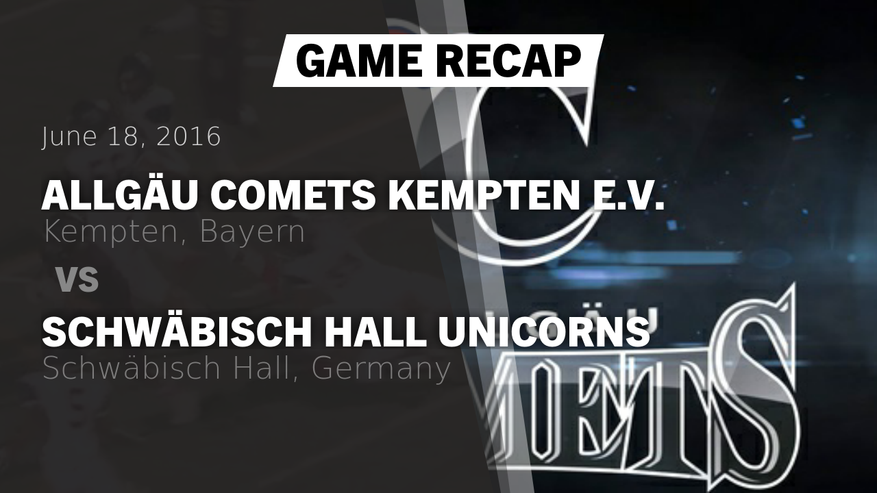 Recap: Allgäu Comets Kempten e.V. vs. Schwäbisch Hall Unicorns 2016 - Allgäu Comets e.V. highlights