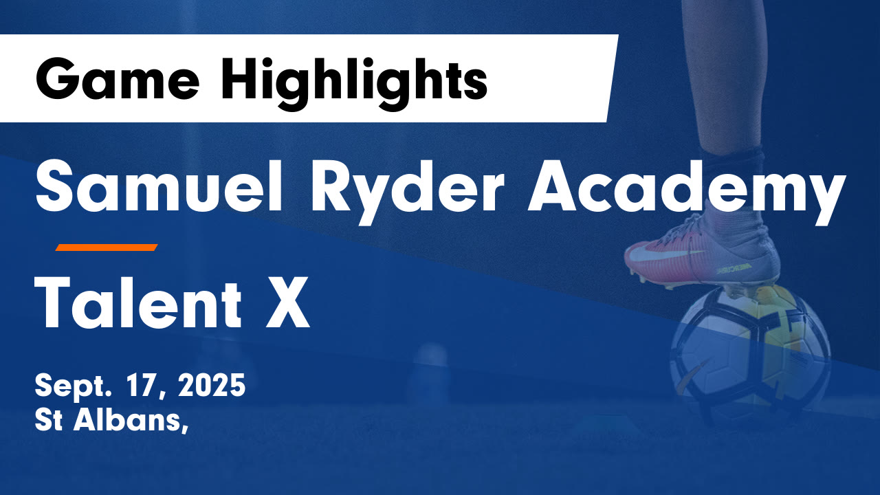 Samuel Ryder Academy vs Talent X Game Highlights - Sept. 17, 2025 ...