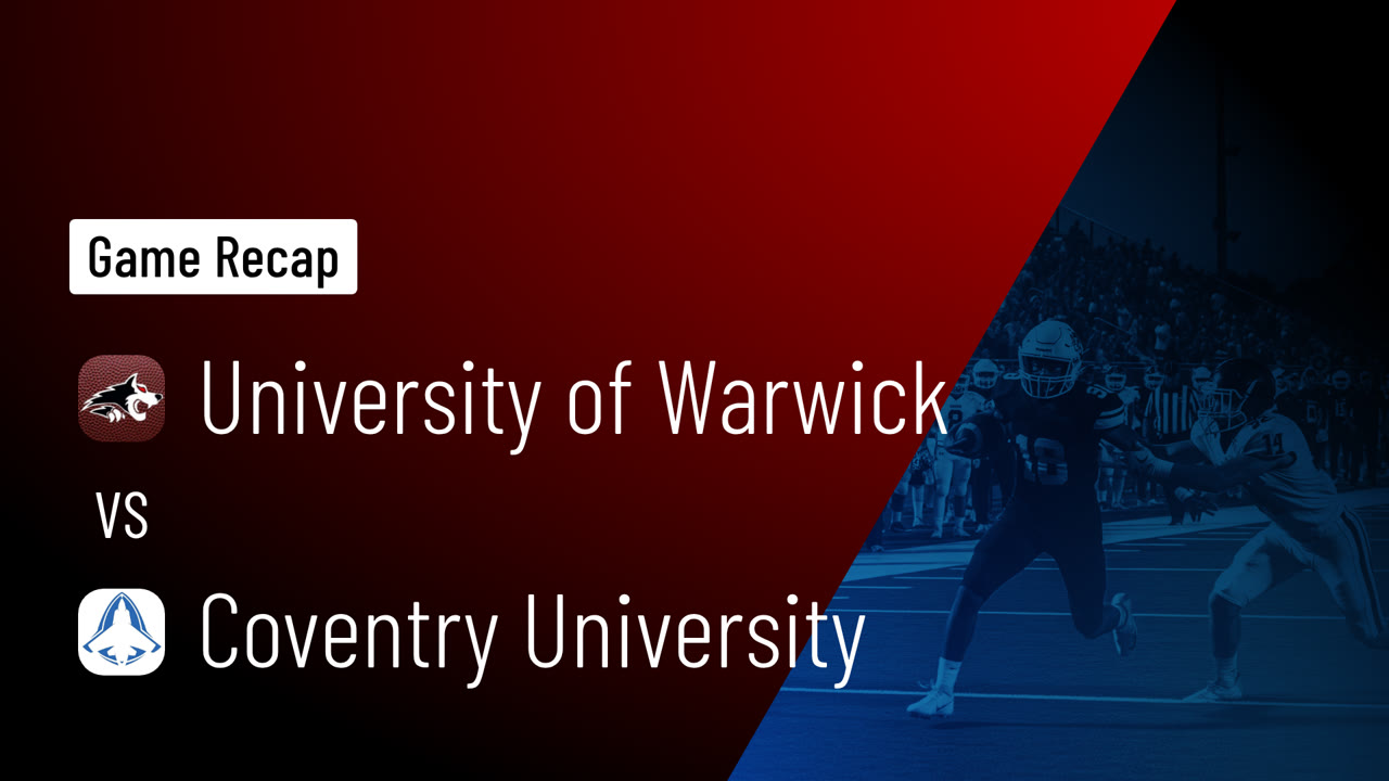 University of Warwick vs Coventry University • Game Recap • Oct 25 ...