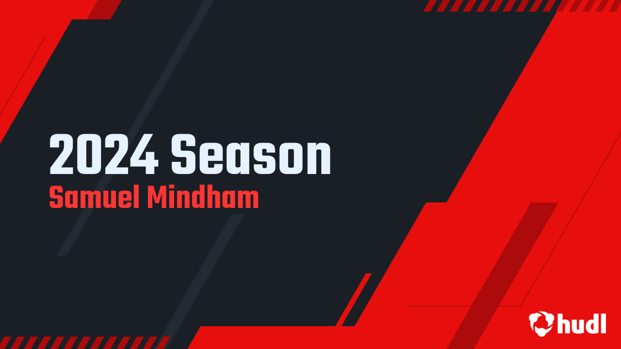 2024 Season - Samuel Mindham highlights - Hudl